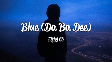 Blue (Da Ba Dee) Lyrics by Eiffel 65 from the 100 Tubes de L&39;t 2016 album - including song video, artist biography, translations and more Yo listen up, here&39;s the story About a little guy that lives in a blue world And all day and all night and everything. . Blue da ba dee lyrics